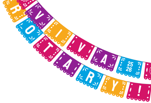 Colorful papel picado banner reading VIVA Rotary! 25 26